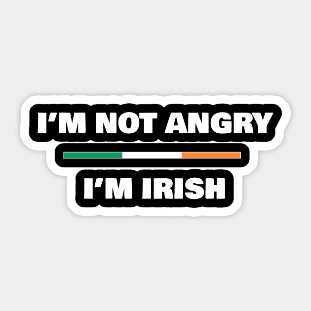 I'm not Angry, I'm Irish | Funny Irish Flag T-Shirt Sticker by madebyTHOR